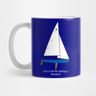 Windmill Sailboat - Life is Better Sailing a Windmill Mug